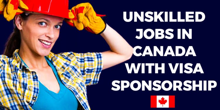How to Apply For Unskilled Jobs in Canada with Visa Sponsorship